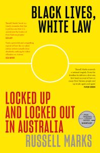 Black Lives, White Law: Locked up and Locked Out in Australia by Russell Marks