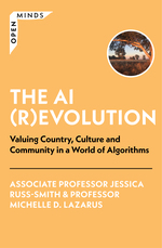 The AI (R)evolution: valuing country, culture and community in a world of algorithms by Jessica Russ-Smith & Michelle D. Lazarus