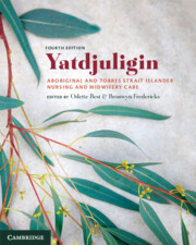 Yatdjuligin: Aboriginal and Torres Strait Islander Nursing and Midwifery Care edited by Odette Best and Bronwyn Fredericks